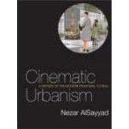 Cinematic Urbanism: A History of the Modern from Reel to Real