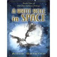 A White Hole in Space: Book One of the Chrystellean Trilogy