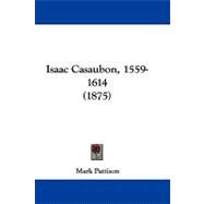 Isaac Casaubon, 1559-1614