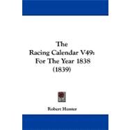 Racing Calendar V49 : For the Year 1838 (1839)