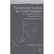 Transitional Justice for Child Soldiers Accountability and Social Reconstruction in Post-Conflict Contexts