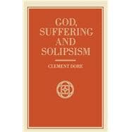 God, Suffering and Solipsism
