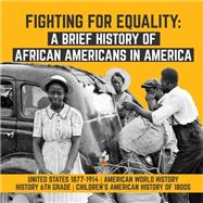 Fighting for Equality : A Brief History of African Americans in America | United States 1877-1914 | American World History | History 6th Grade | Children's American History of 1800s