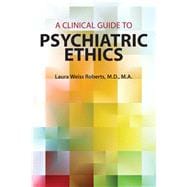 A Clinical Guide to Psychiatric Ethics