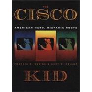 Cisco Kid : American Hero, Hispanic Roots