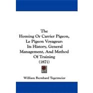 Homing or Carrier Pigeon, le Pigeon Voyageur : Its History, General Management, and Method of Training (1871)