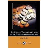 The Future of England, and Notes on the Political Economy of Prussia