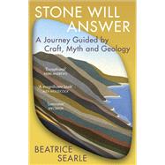 Stone Will Answer A Journey Guided by Craft, Myth and Geology