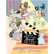 Action! Professor Know It All's Guide to Film and Video