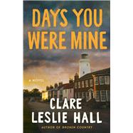Days You Were Mine A Novel