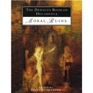 The Dedalus Book of Decadence Moral Ruins
