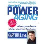 Power Aging : The Revolutionary Program to Control the Symptoms of Aging Naturally