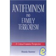 Antifeminism and Family Terrorism A Critical Feminist Perspective