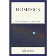 Homesick Finding Our Way Back to a Healthy Planet