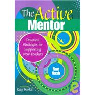 The Active Mentor; Practical Strategies for Supporting New Teachers