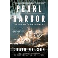 Pearl Harbor From Infamy to Greatness