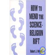 How to Mend the Science-religion Rift