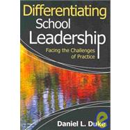 Differentiating School Leadership : Facing the Challenges of Practice