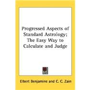 Progressed Aspects of Standard Astrology: The Easy Way to Calculate and Judge
