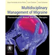 Multidisciplinary Management of Migraine Pharmacological, Manual, and Other Therapies