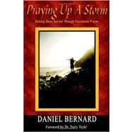 Praying Up a Storm: Raining Down Revival in Your City Through Passionate Prayer