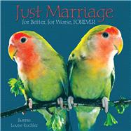 Just Marriage: For Better, for Worse, Forever