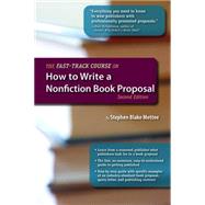 The Fast-track Course on How to Write a Nonfiction Book Proposal