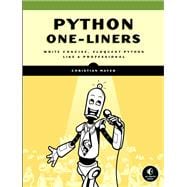 Python One-Liners Write Concise, Eloquent Python Like a Professional