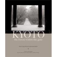 Kyoto : The Forest Within the Gate,9781933330501 Kyoto : The Forest Within the Gate,9781933330501