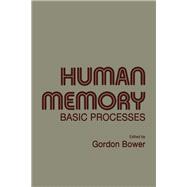 Human Memory: Basic Processes : Selected Reprints With New Commentaries, from the Psychology of Learning and Motivation
