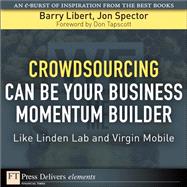 Crowdsourcing Can Be Your Business Momentum Builder: Like Linden Lab and Virgin Mobile