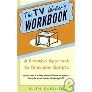 The TV Writer's Workbook: A Creative Approach to Television Scripts