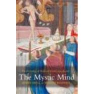 The Mystic Mind: The Psychology of Medieval Mystics and Ascetics