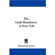 The Little Wanderers: A Swiss Tale