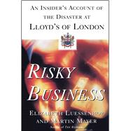 Risky Business An Insider's Account of the Disaster at Lloyd's of London