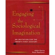 Engaging the Sociological Imagination : An Invitation for the Twenty-First Century