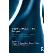 Indentured Muslims in the Diaspora: Identity and Belonging of Minority Groups in Plural Societies