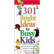 301 Bright Ideas for Busy Kids