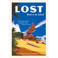 LOST: Back to the Island The Complete Critical Companion to The Classic TV Series