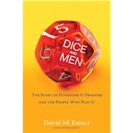 Of Dice and Men : The Story of Dungeons and Dragons and the People Who Play It
