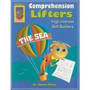 Comprehension Lifters, the Sea, Book 4: High Interest Skill Builders