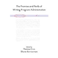 The Promise and Perils of Writing Program Administration