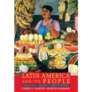Latin America and Its People, Volume 2 (1800 to Present)