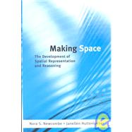 Making Space : The Development of Spatial Representation and Reasoning