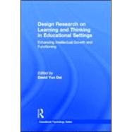Design Research on Learning and Thinking in Educational Settings: Enhancing Intellectual Growth and Functioning