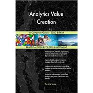 Analytics Value Creation A Complete Guide - 2020 Edition
