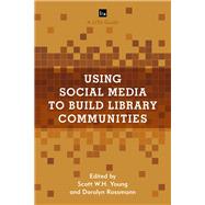 Using Social Media to Build Library Communities A LITA Guide