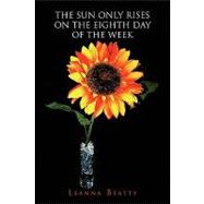 The Sun Only Rises on the Eighth Day of the Week