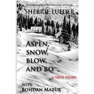 Aspen, Snow, Blow, and Bo