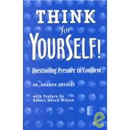 Think for Yourself! : Questioning Pressures to Conform